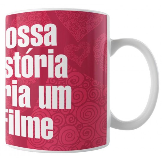 Caneca Nossa História Daria um Filme