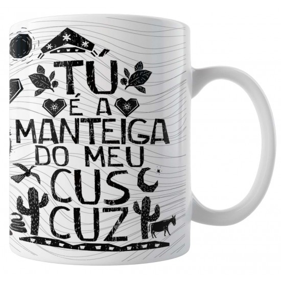 Caneca Amo Meu Nordeste - Tu é a Manteiga do Meu Cuscuz