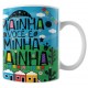 Caneca Amo Meu Nordeste - Mainha Você é a Minha Rainha - Modelo 02